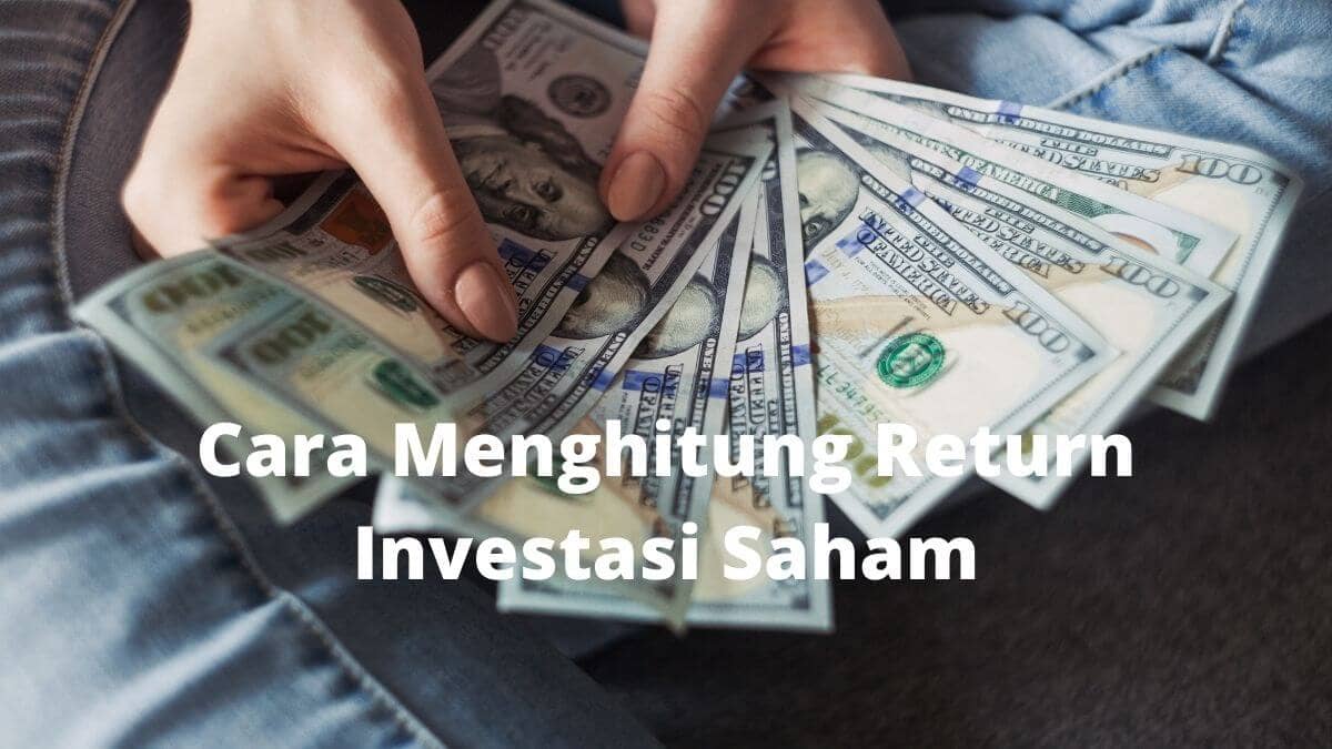 Cara Menghitung Return Investasi Saham
