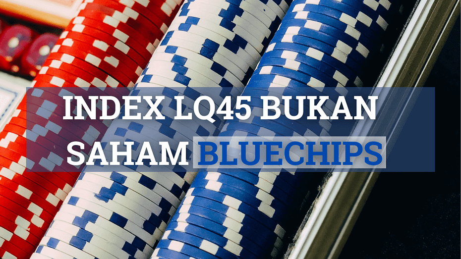 Index LQ45 Bukan Saham Bluechips