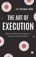 The Art of Execution by Lee Freeman-Shor