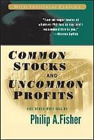 Common Stocks and Uncommon Profits and Other Writings by Philip A. Fisher