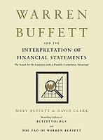 Warren Buffett and the Interpretation of Financial Statements by Mary Buffett and David Clark