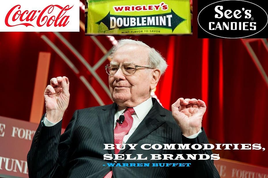 Warren Buffett : Buy Commodities Sell Brands