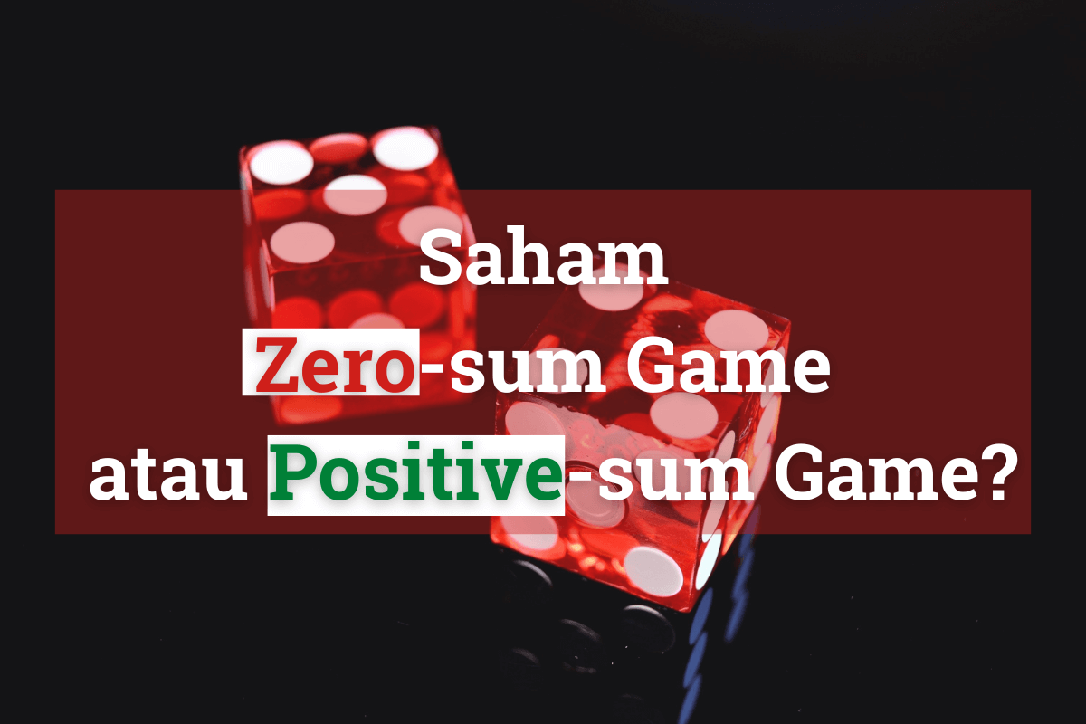 Saham Positive-sum Game or Zero-sum Game?